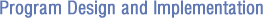 Program Design and Implementation Program Design and Implementation